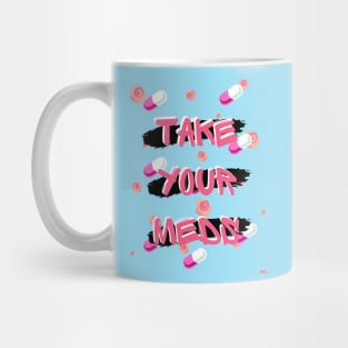 Take Your Meds - Mental Health Reminder Mug